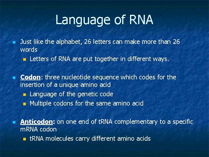Language of RNA n n n Just like the alphabet, 26 letters can make