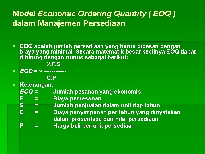 Model Economic Ordering Quantity ( EOQ ) dalam Manajemen Persediaan § EOQ adalah jumlah