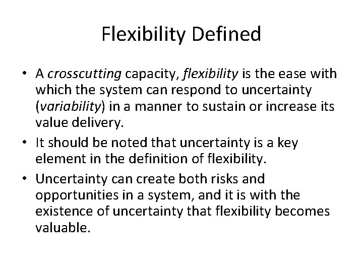 Flexibility Defined • A crosscutting capacity, flexibility is the ease with which the system