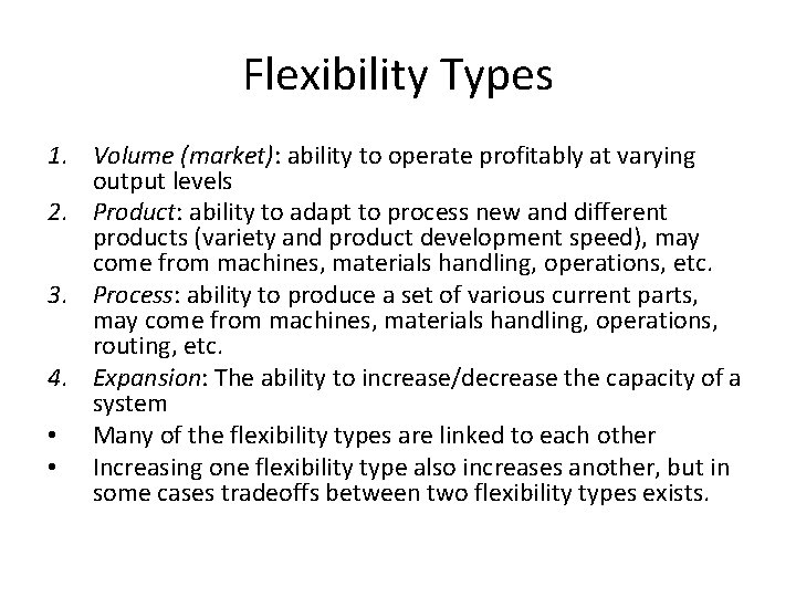 Flexibility Types 1. Volume (market): ability to operate profitably at varying output levels 2.