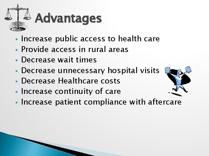 Advantages § § § § Increase public access to health care Provide access in