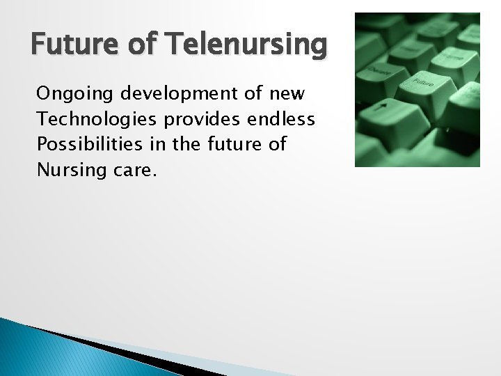 Future of Telenursing Ongoing development of new Technologies provides endless Possibilities in the future