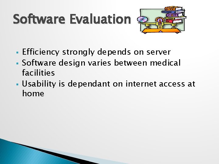 Software Evaluation § § § Efficiency strongly depends on server Software design varies between