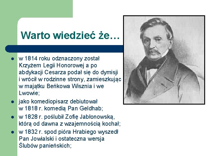 Warto wiedzieć że… l l w 1814 roku odznaczony został Krzyżem Legii Honorowej a Warto wiedzieć że… l l w 1814 roku odznaczony został Krzyżem Legii Honorowej a