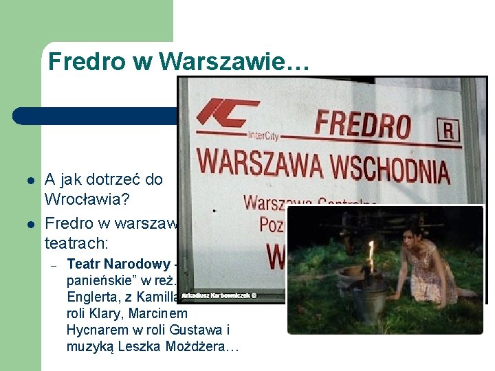 Fredro w Warszawie… l l A jak dotrzeć do Wrocławia? Fredro w warszawskich teatrach: Fredro w Warszawie… l l A jak dotrzeć do Wrocławia? Fredro w warszawskich teatrach:
