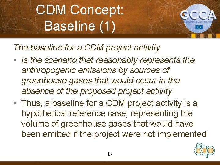 CDM Concept: Baseline (1) The baseline for a CDM project activity § is the