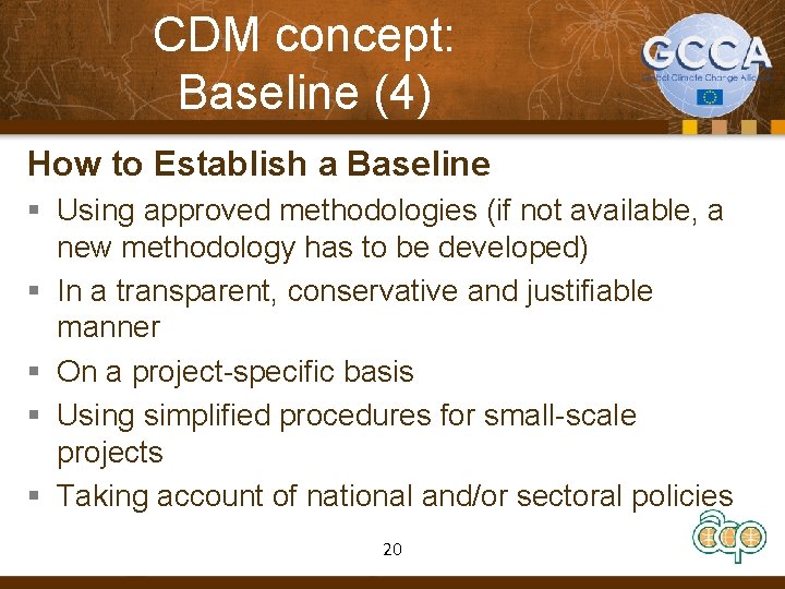 CDM concept: Baseline (4) How to Establish a Baseline § Using approved methodologies (if