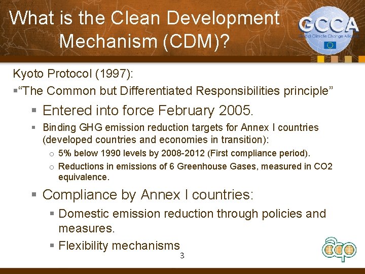 What is the Clean Development Mechanism (CDM)? Kyoto Protocol (1997): §“The Common but Differentiated