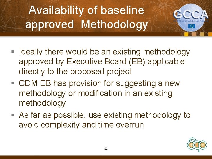 Availability of baseline approved Methodology § Ideally there would be an existing methodology approved