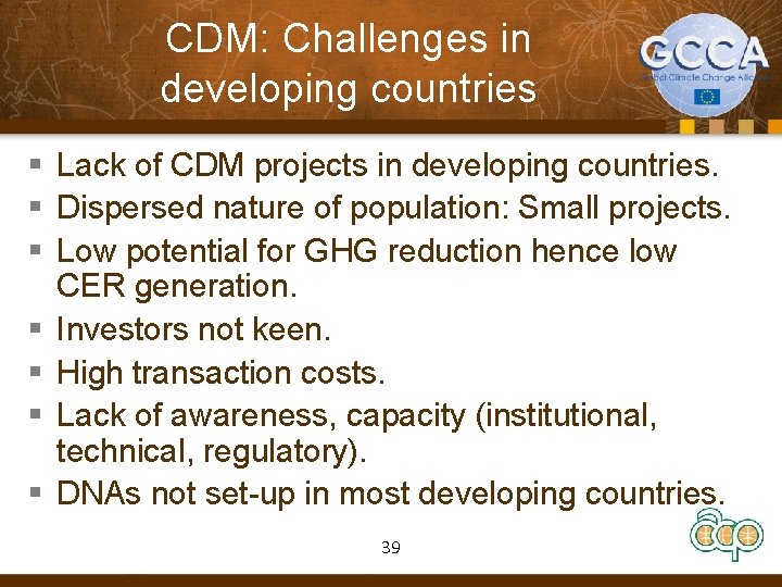 CDM: Challenges in developing countries § Lack of CDM projects in developing countries. §