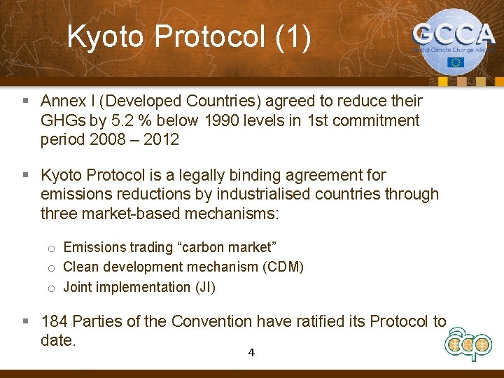 Kyoto Protocol (1) § Annex I (Developed Countries) agreed to reduce their GHGs by