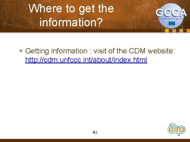 Where to get the information? § Getting information : visit of the CDM website: