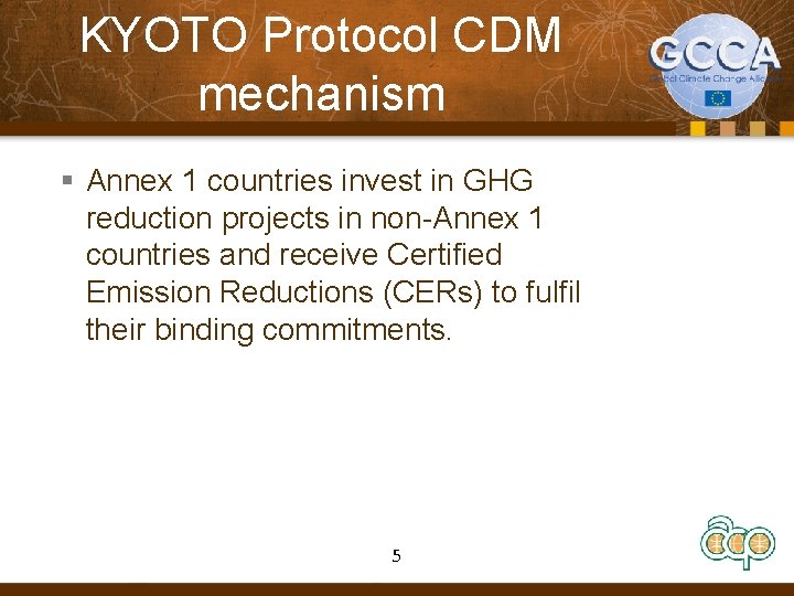 KYOTO Protocol CDM mechanism § Annex 1 countries invest in GHG reduction projects in