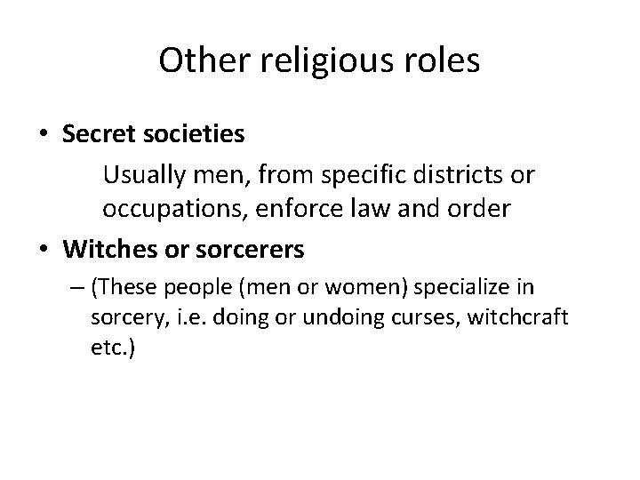 Other religious roles • Secret societies Usually men, from specific districts or occupations, enforce