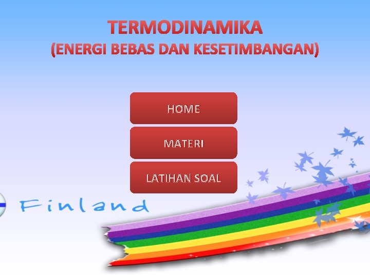 TERMODINAMIKA (ENERGI BEBAS DAN KESETIMBANGAN) HOME MATERI LATIHAN SOAL 