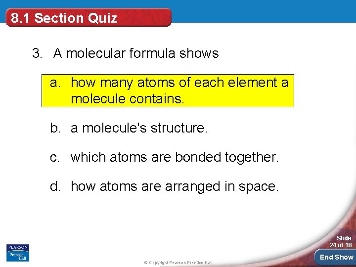8. 1 Section Quiz 3. A molecular formula shows a. how many atoms of