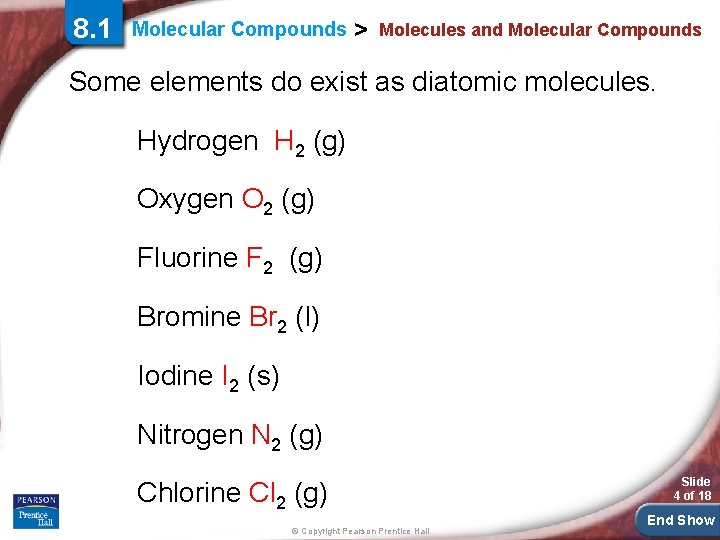 8. 1 Molecular Compounds > Molecules and Molecular Compounds Some elements do exist as