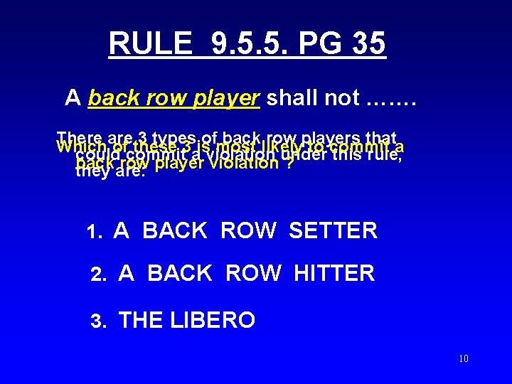 RULE 9. 5. 5. PG 35 A back row player shall not ……. There
