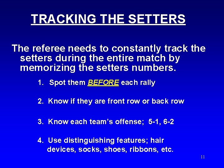 TRACKING THE SETTERS The referee needs to constantly track the setters during the entire