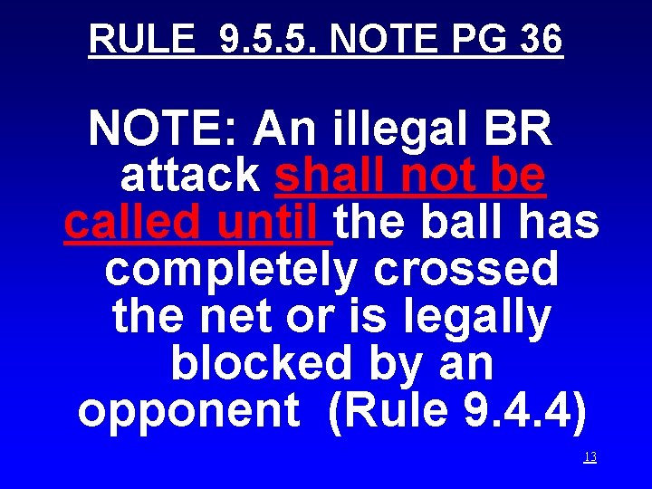 RULE 9. 5. 5. NOTE PG 36 NOTE: An illegal BR attack shall not