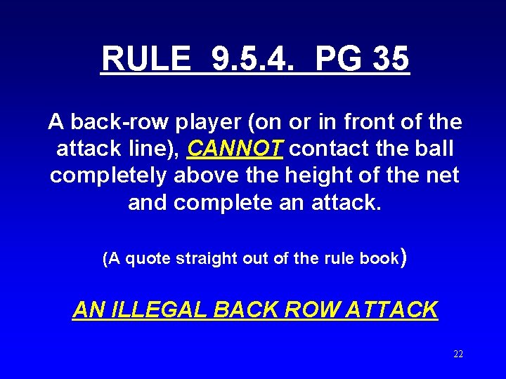 RULE 9. 5. 4. PG 35 A back-row player (on or in front of