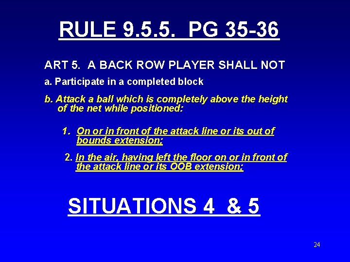 RULE 9. 5. 5. PG 35 -36 ART 5. A BACK ROW PLAYER SHALL