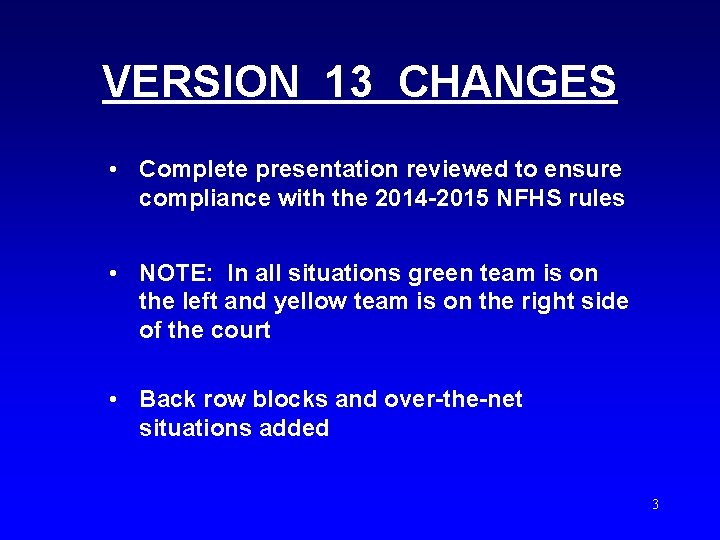 VERSION 13 CHANGES • Complete presentation reviewed to ensure compliance with the 2014 -2015