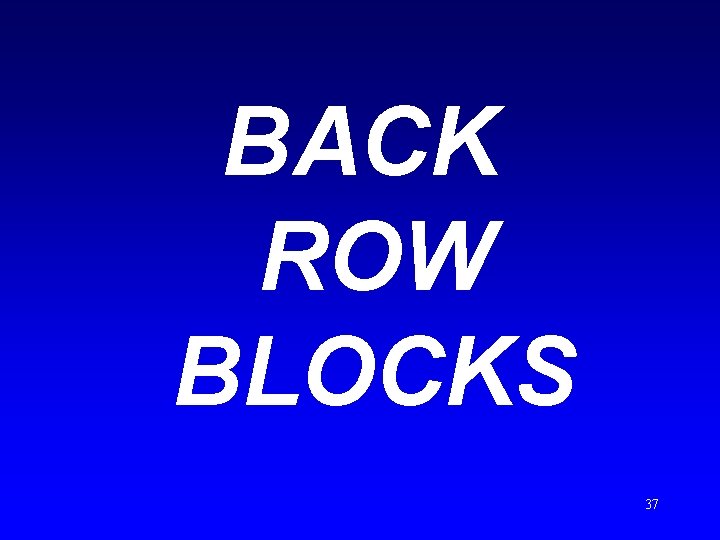 BACK ROW BLOCKS 37 