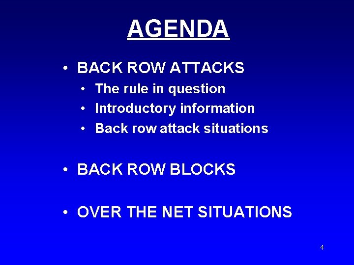 AGENDA • BACK ROW ATTACKS • The rule in question • Introductory information •