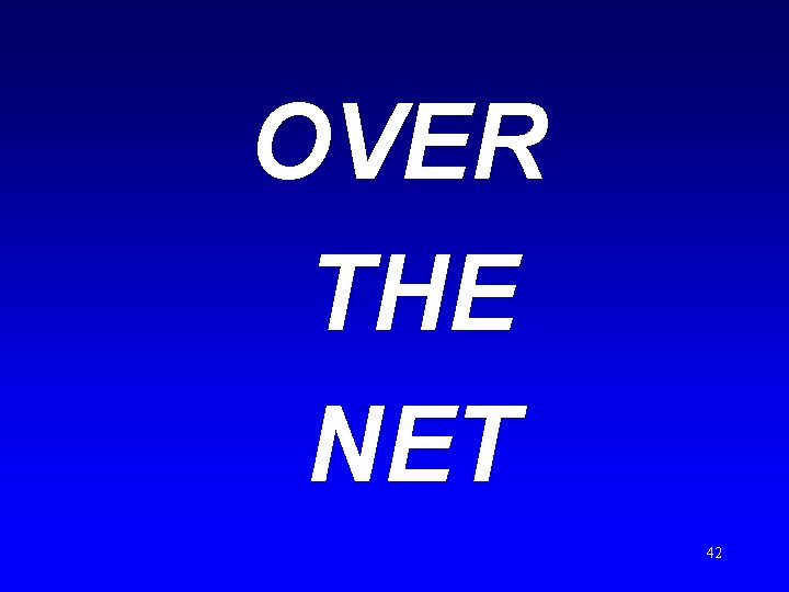 OVER THE NET 42 