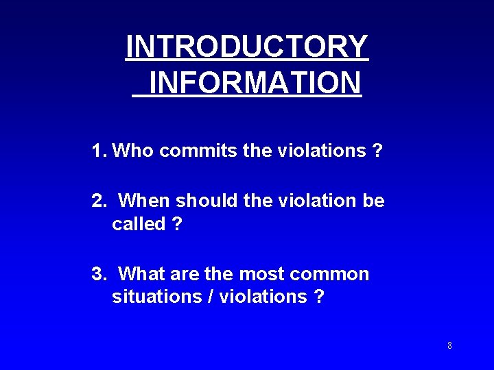 INTRODUCTORY INFORMATION 1. Who commits the violations ? 2. When should the violation be