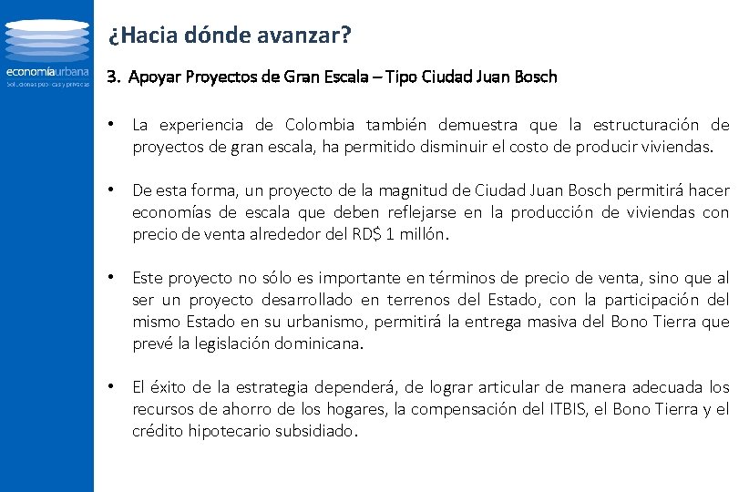 ¿Hacia dónde avanzar? 3. Apoyar Proyectos de Gran Escala – Tipo Ciudad Juan Bosch