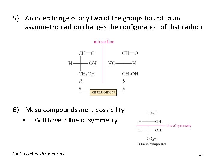 5) An interchange of any two of the groups bound to an asymmetric carbon