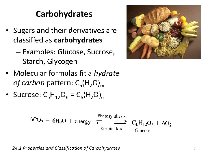 Carbohydrates • Sugars and their derivatives are classified as carbohydrates – Examples: Glucose, Sucrose,