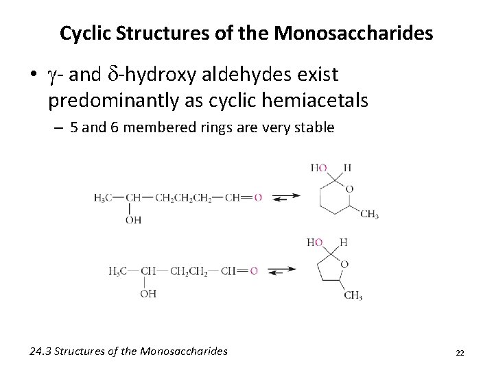 Cyclic Structures of the Monosaccharides • g- and d-hydroxy aldehydes exist predominantly as cyclic