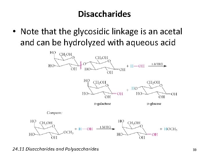 Disaccharides • Note that the glycosidic linkage is an acetal and can be hydrolyzed