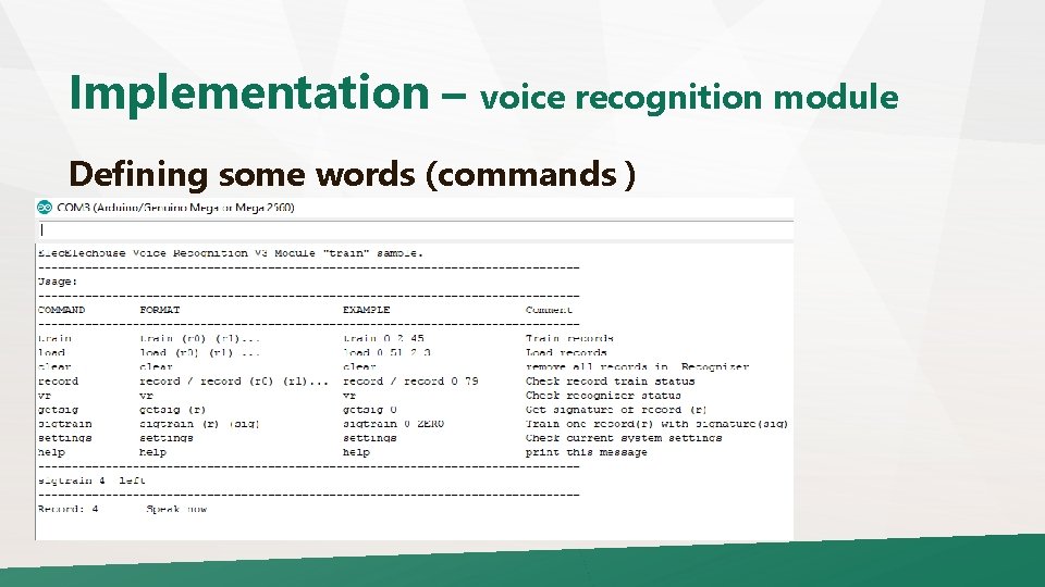 Implementation – voice recognition module Defining some words (commands ) 