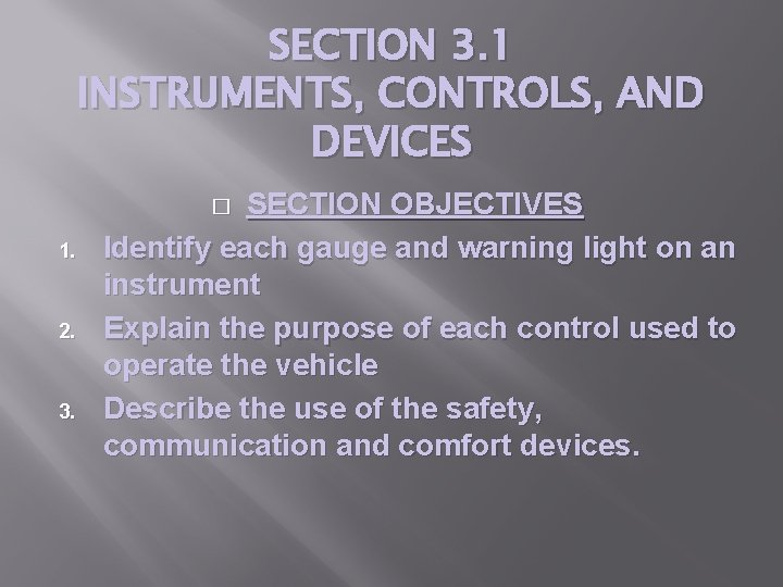 SECTION 3. 1 INSTRUMENTS, CONTROLS, AND DEVICES SECTION OBJECTIVES Identify each gauge and warning