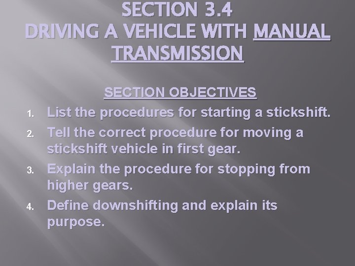 SECTION 3. 4 DRIVING A VEHICLE WITH MANUAL TRANSMISSION 1. 2. 3. 4. SECTION