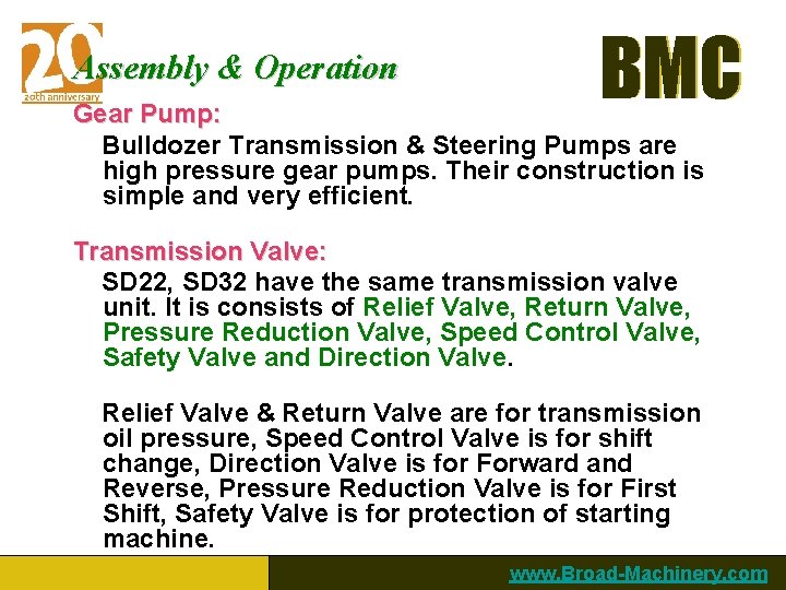 Assembly & Operation BMC Gear Pump: Bulldozer Transmission & Steering Pumps are high pressure