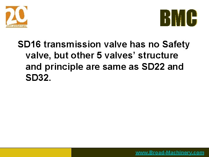 BMC SD 16 transmission valve has no Safety valve, but other 5 valves’ structure