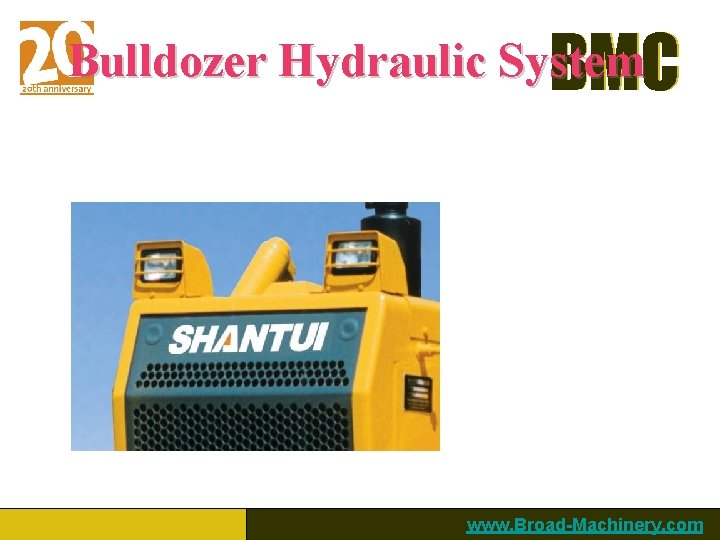 Bulldozer Hydraulic System BMC www. Broad-Machinery. com 