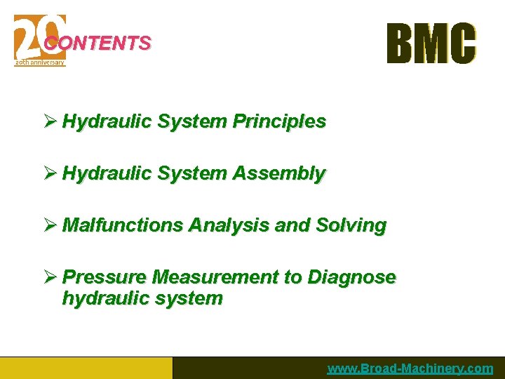 CONTENTS BMC Ø Hydraulic System Principles Ø Hydraulic System Assembly Ø Malfunctions Analysis and