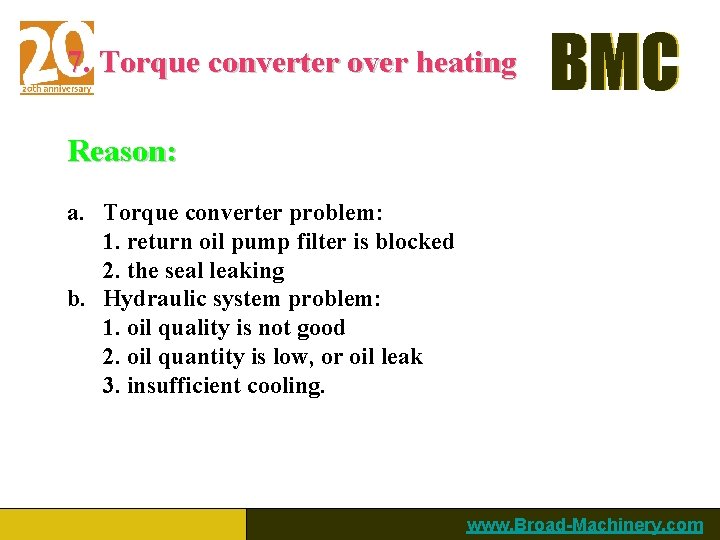 7. Torque converter over heating BMC Reason: a. Torque converter problem: 1. return oil