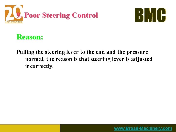 9. Poor Steering Control BMC Reason: Pulling the steering lever to the end and