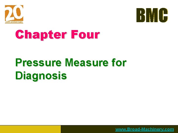 BMC Chapter Four Pressure Measure for Diagnosis www. Broad-Machinery. com 