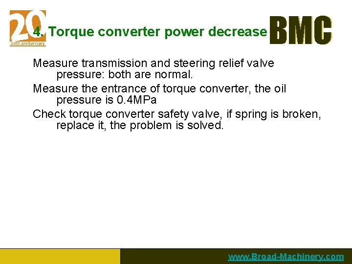 4. Torque converter power decrease BMC Measure transmission and steering relief valve pressure: both