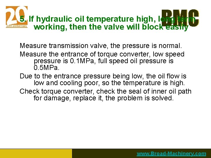 BMC 5. If hydraulic oil temperature high, long term working, then the valve will