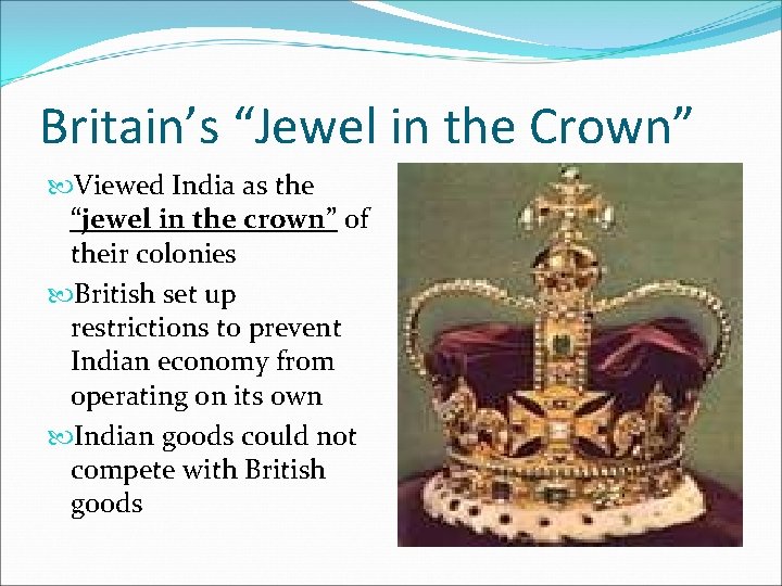 Britain’s “Jewel in the Crown” Viewed India as the “jewel in the crown” of