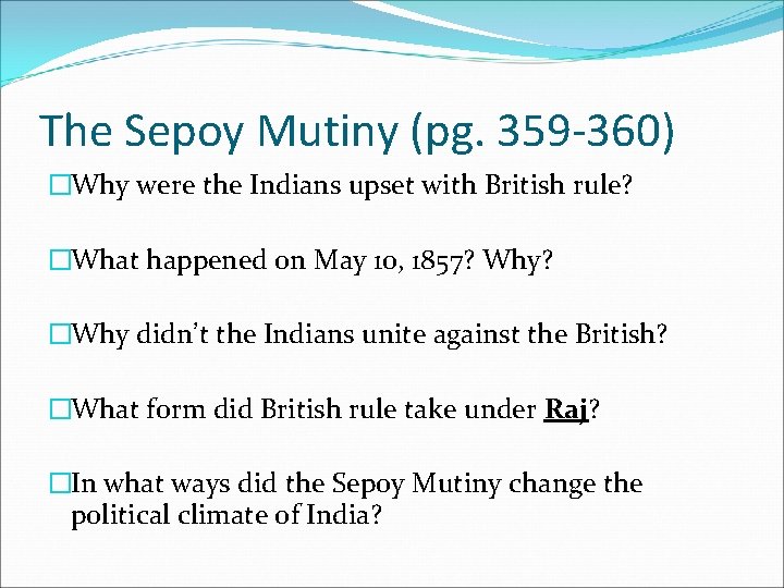 The Sepoy Mutiny (pg. 359 -360) �Why were the Indians upset with British rule?